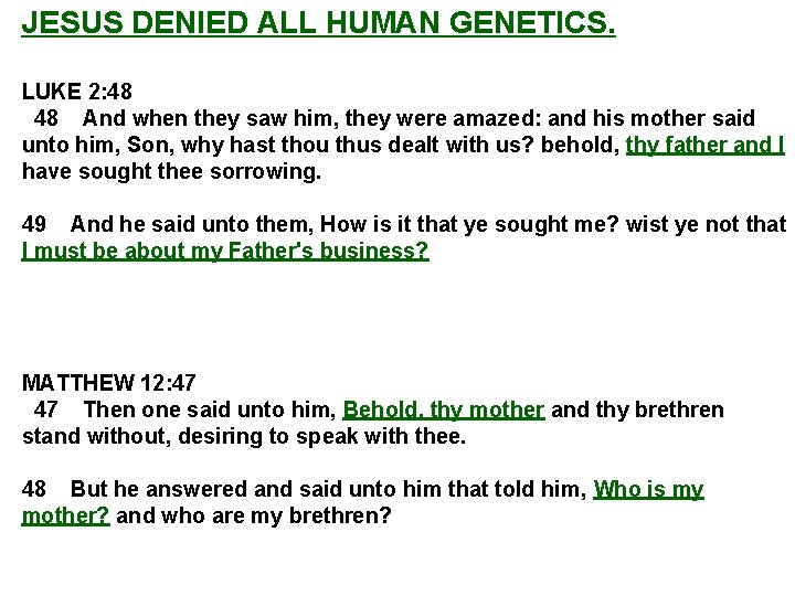 JESUS DENIED ALL HUMAN GENETICS. LUKE 2: 48 And when they saw him, they