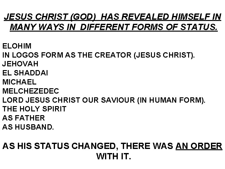 JESUS CHRIST (GOD) HAS REVEALED HIMSELF IN MANY WAYS IN DIFFERENT FORMS OF STATUS.