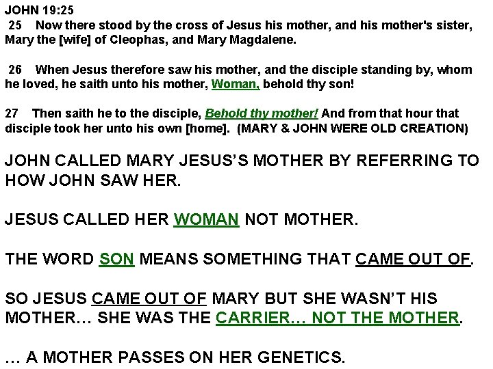 JOHN 19: 25 25 Now there stood by the cross of Jesus his mother,