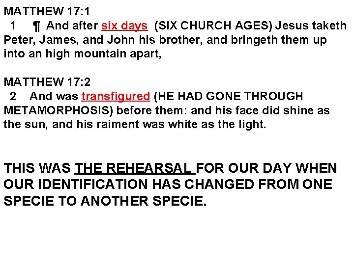 MATTHEW 17: 1 1 ¶ And after six days (SIX CHURCH AGES) Jesus taketh