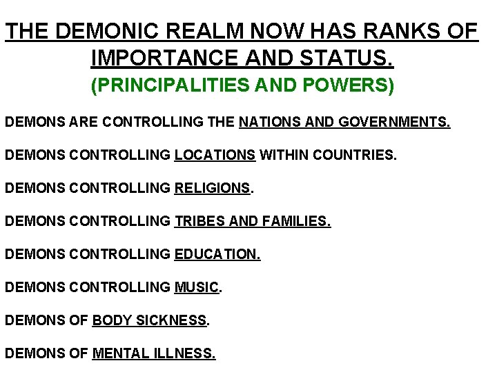 THE DEMONIC REALM NOW HAS RANKS OF IMPORTANCE AND STATUS. (PRINCIPALITIES AND POWERS) DEMONS