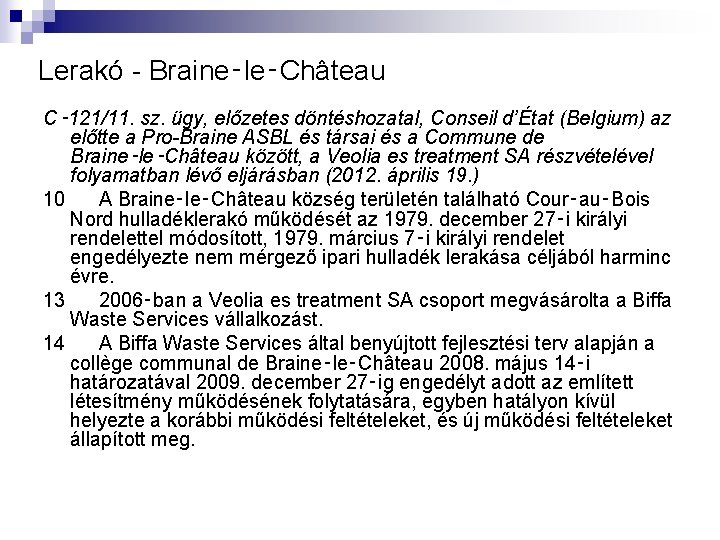 Lerakó - Braine‑le‑Château C‑ 121/11. sz. ügy, előzetes döntéshozatal, Conseil d’État (Belgium) az előtte