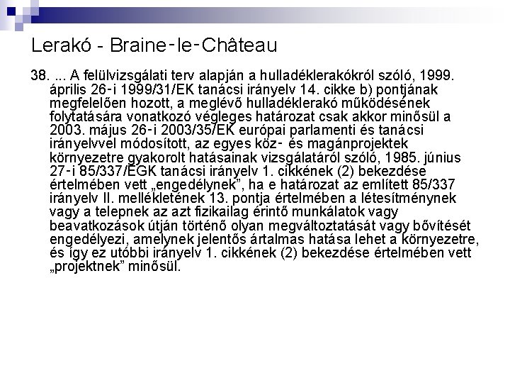 Lerakó - Braine‑le‑Château 38. . A felülvizsgálati terv alapján a hulladéklerakókról szóló, 1999. április