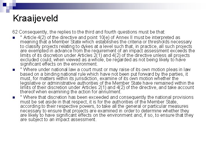Kraaijeveld 62 Consequently, the replies to the third and fourth questions must be that: