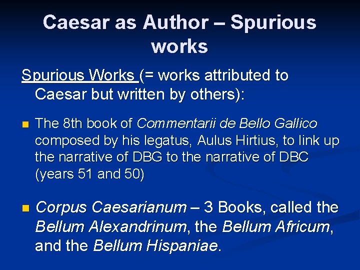 Caesar as Author – Spurious works Spurious Works (= works attributed to Caesar but
