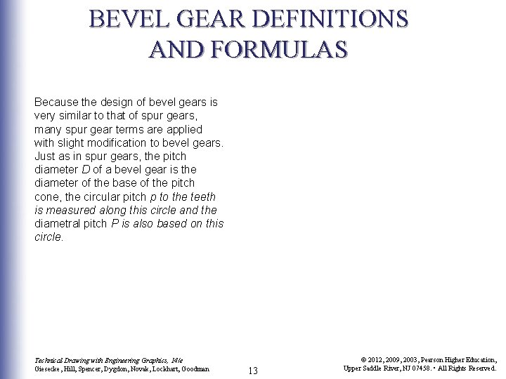 BEVEL GEAR DEFINITIONS AND FORMULAS Because the design of bevel gears is very similar
