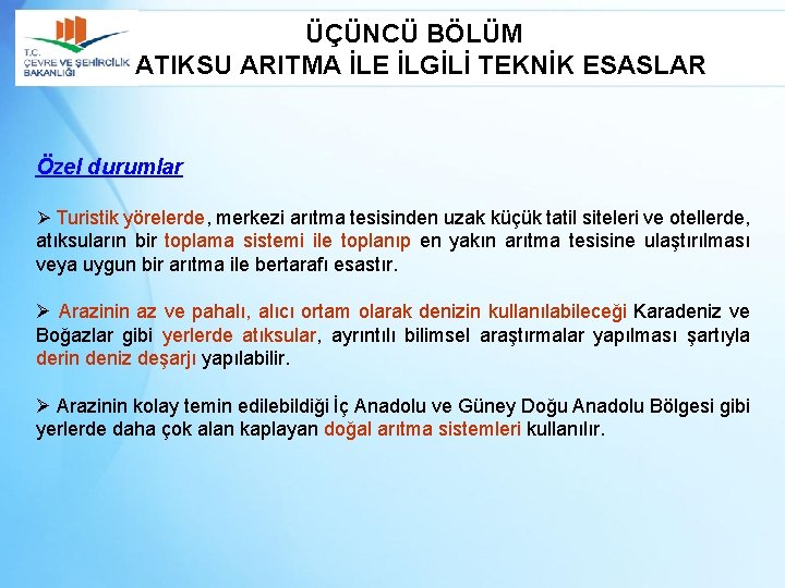 ÜÇÜNCÜ BÖLÜM ATIKSU ARITMA İLE İLGİLİ TEKNİK ESASLAR Özel durumlar Ø Turistik yörelerde, merkezi