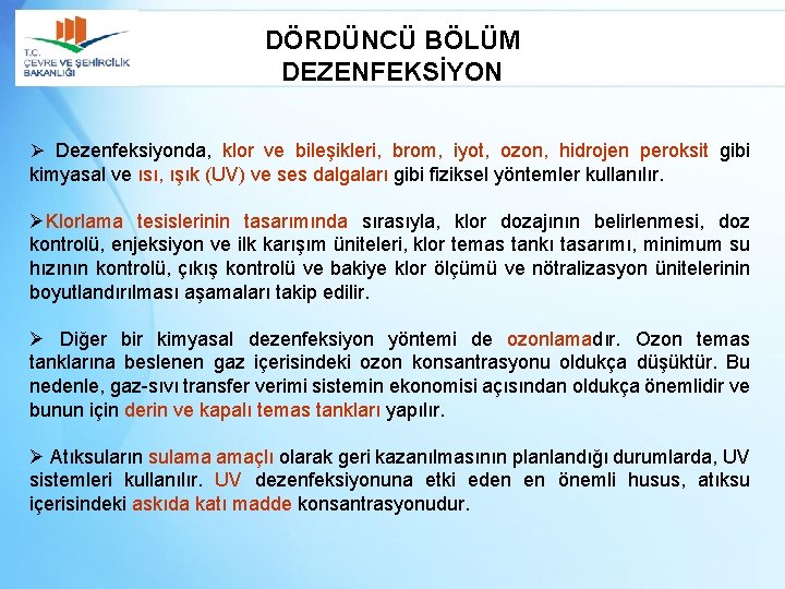 DÖRDÜNCÜ BÖLÜM DEZENFEKSİYON Ø Dezenfeksiyonda, klor ve bileşikleri, brom, iyot, ozon, hidrojen peroksit gibi