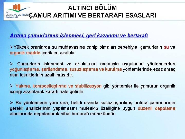 ALTINCI BÖLÜM ÇAMUR ARITIMI VE BERTARAFI ESASLARI Arıtma çamurlarının işlenmesi, geri kazanımı ve bertarafı
