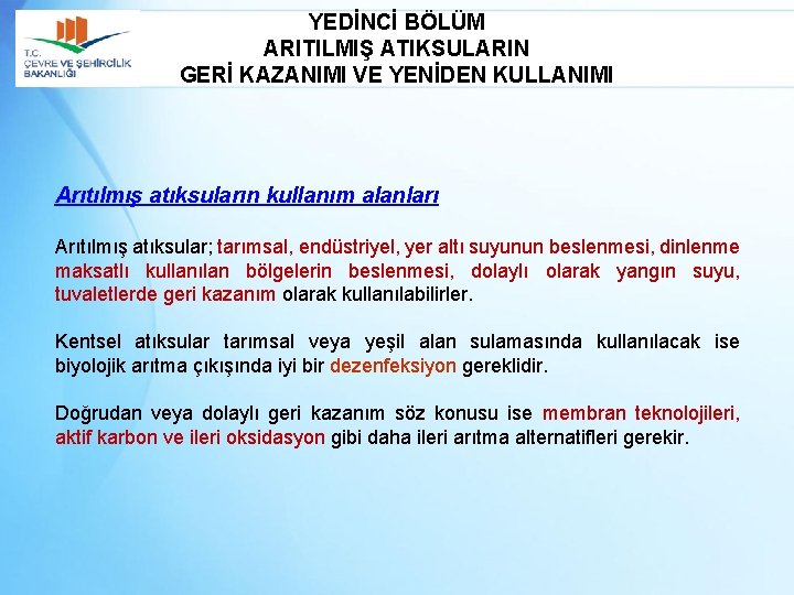 YEDİNCİ BÖLÜM ARITILMIŞ ATIKSULARIN GERİ KAZANIMI VE YENİDEN KULLANIMI Arıtılmış atıksuların kullanım alanları Arıtılmış