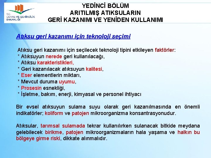 YEDİNCİ BÖLÜM ARITILMIŞ ATIKSULARIN GERİ KAZANIMI VE YENİDEN KULLANIMI Atıksu geri kazanımı için teknoloji