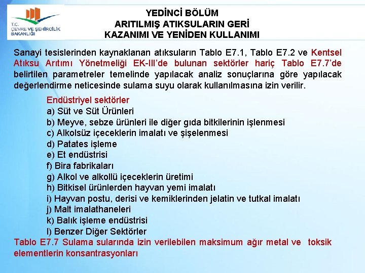 YEDİNCİ BÖLÜM ARITILMIŞ ATIKSULARIN GERİ KAZANIMI VE YENİDEN KULLANIMI Sanayi tesislerinden kaynaklanan atıksuların Tablo