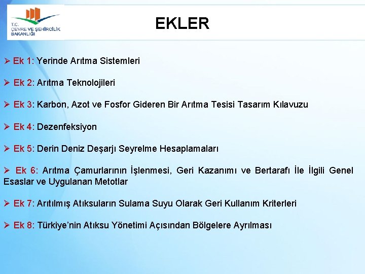 EKLER Ø Ek 1: Yerinde Arıtma Sistemleri Ø Ek 2: Arıtma Teknolojileri Ø Ek
