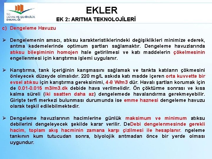 EKLER EK 2: ARITMA TEKNOLOJİLERİ c) Dengeleme Havuzu Ø Dengelemenin amacı, atıksu karakteristiklerindeki değişiklikleri