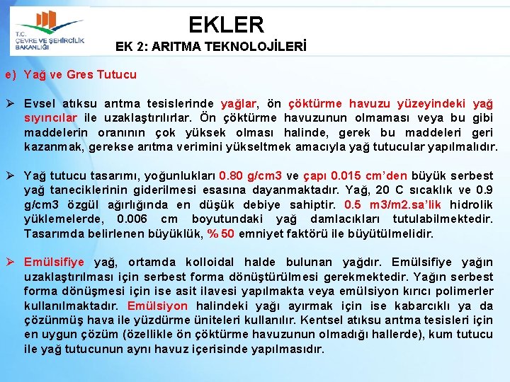 EKLER EK 2: ARITMA TEKNOLOJİLERİ e) Yağ ve Gres Tutucu Ø Evsel atıksu arıtma