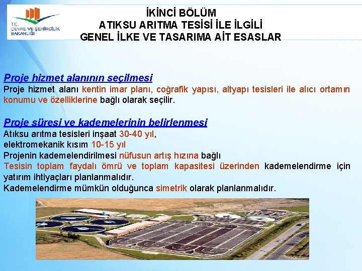 İKİNCİ BÖLÜM ATIKSU ARITMA TESİSİ İLE İLGİLİ GENEL İLKE VE TASARIMA AİT ESASLAR Proje