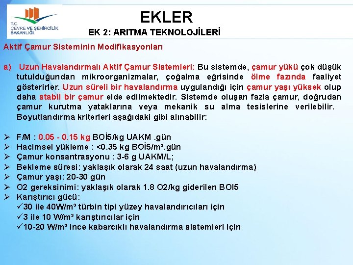 EKLER EK 2: ARITMA TEKNOLOJİLERİ Aktif Çamur Sisteminin Modifikasyonları a) Uzun Havalandırmalı Aktif Çamur