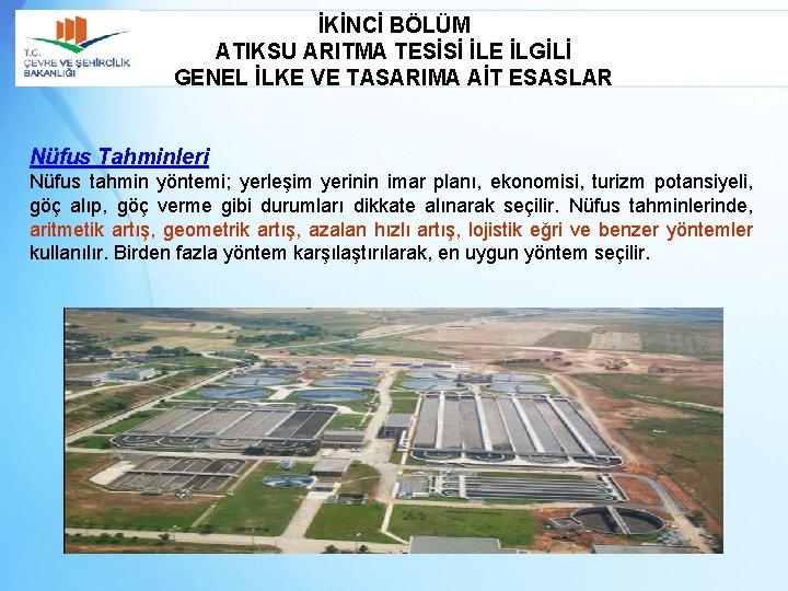 İKİNCİ BÖLÜM ATIKSU ARITMA TESİSİ İLE İLGİLİ GENEL İLKE VE TASARIMA AİT ESASLAR Nüfus