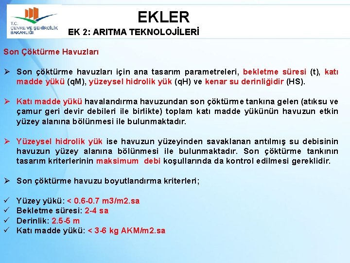 EKLER EK 2: ARITMA TEKNOLOJİLERİ Son Çöktürme Havuzları Ø Son çöktürme havuzları için ana