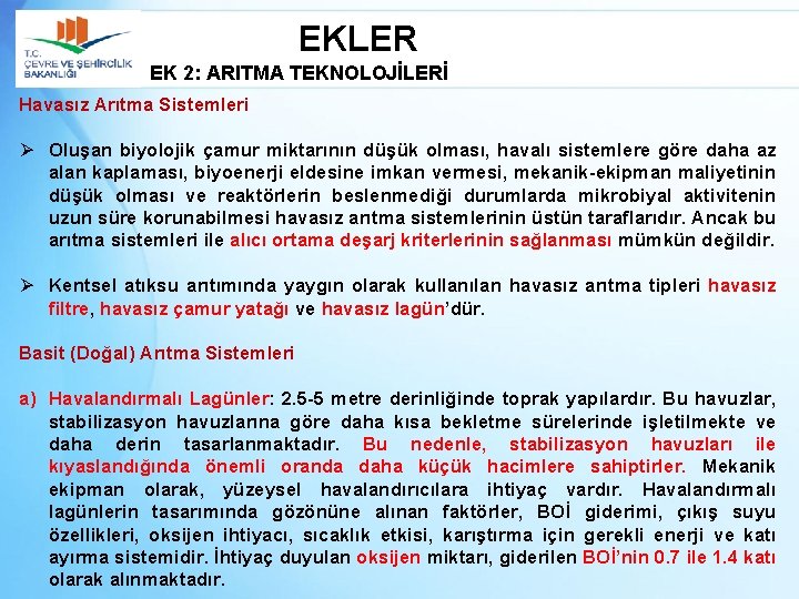 EKLER EK 2: ARITMA TEKNOLOJİLERİ Havasız Arıtma Sistemleri Ø Oluşan biyolojik çamur miktarının düşük