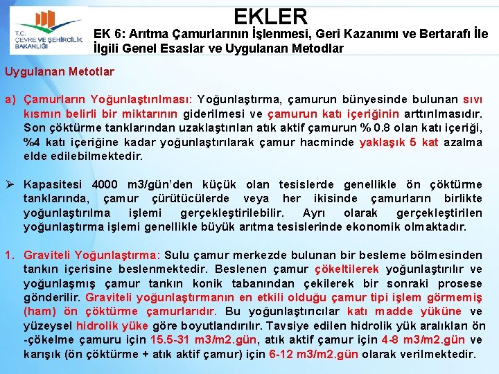 EKLER EK 6: Arıtma Çamurlarının İşlenmesi, Geri Kazanımı ve Bertarafı İle İlgili Genel Esaslar