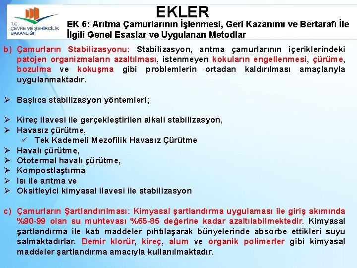 EKLER EK 6: Arıtma Çamurlarının İşlenmesi, Geri Kazanımı ve Bertarafı İle İlgili Genel Esaslar