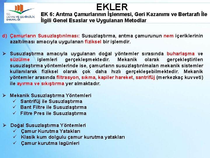 EKLER EK 6: Arıtma Çamurlarının İşlenmesi, Geri Kazanımı ve Bertarafı İle İlgili Genel Esaslar