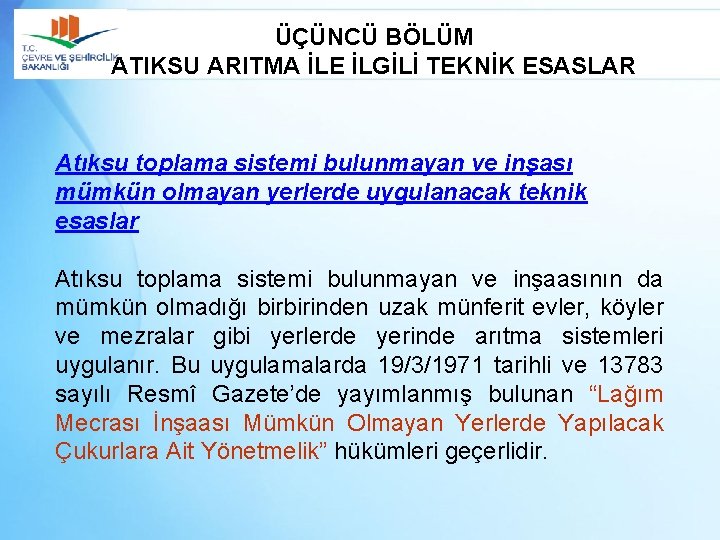 ÜÇÜNCÜ BÖLÜM ATIKSU ARITMA İLE İLGİLİ TEKNİK ESASLAR Atıksu toplama sistemi bulunmayan ve inşası