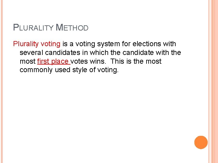 PLURALITY METHOD Plurality voting is a voting system for elections with several candidates in