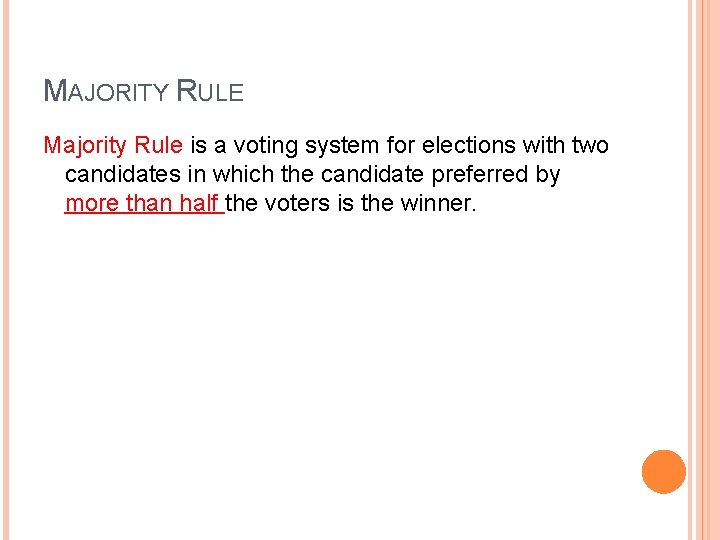 MAJORITY RULE Majority Rule is a voting system for elections with two candidates in