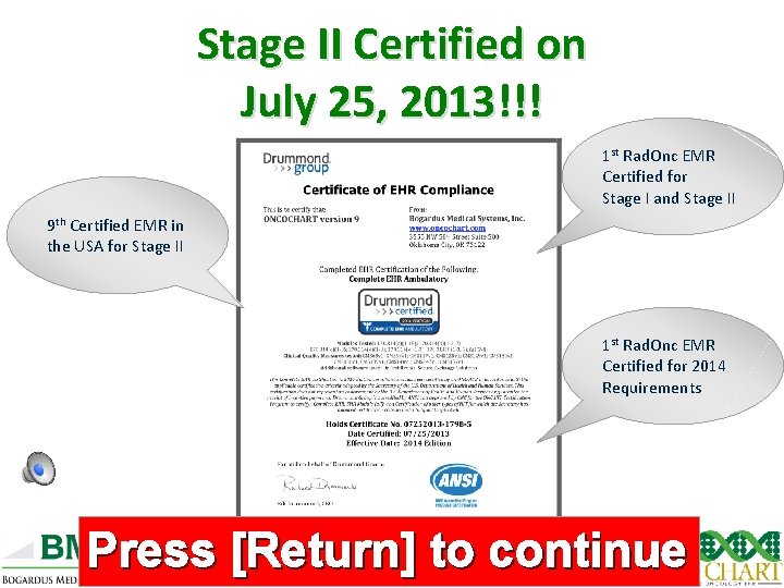 Stage II Certified on July 25, 2013!!! 1 st Rad. Onc EMR Certified for