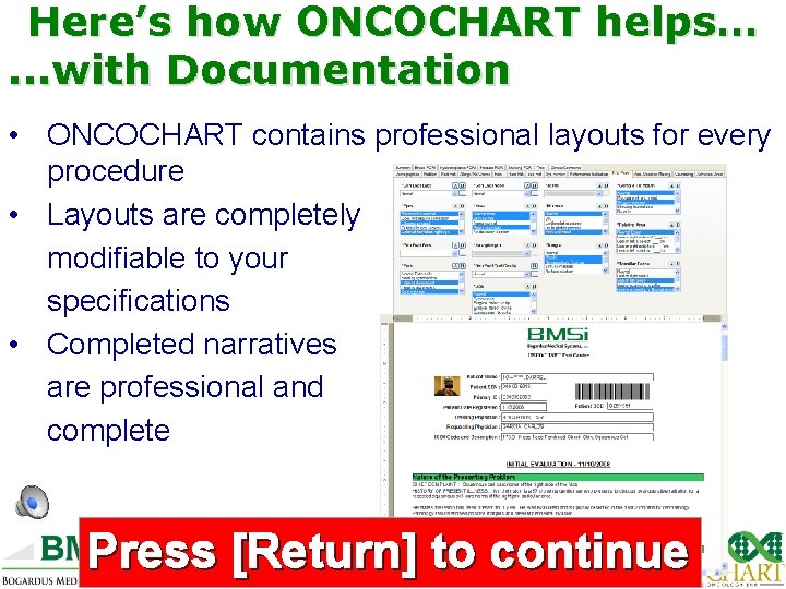 Here’s how ONCOCHART helps…. . . with Documentation • ONCOCHART contains professional layouts for