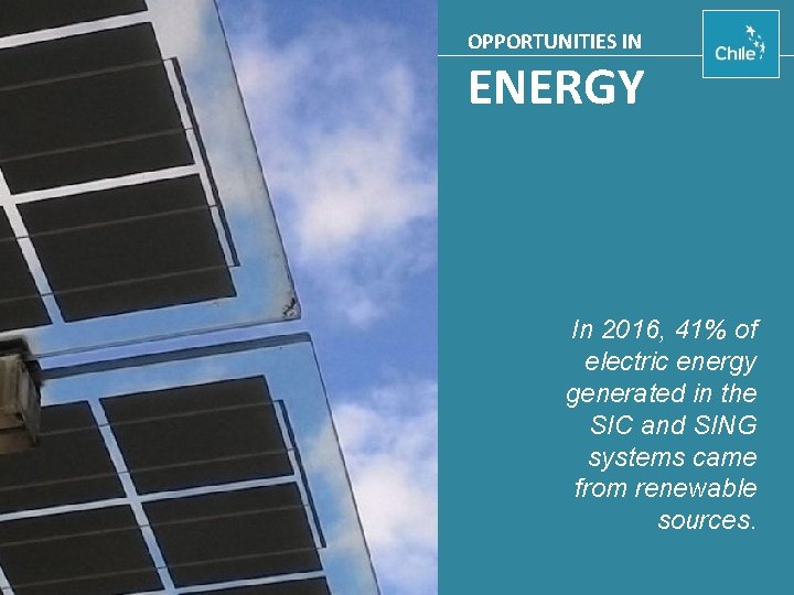 OPPORTUNITIES IN ENERGY In 2016, 41% of electric energy generated in the SIC and