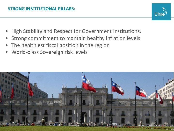 STRONG INSTITUTIONAL PILLARS: • • High Stability and Respect for Government Institutions. Strong commitment