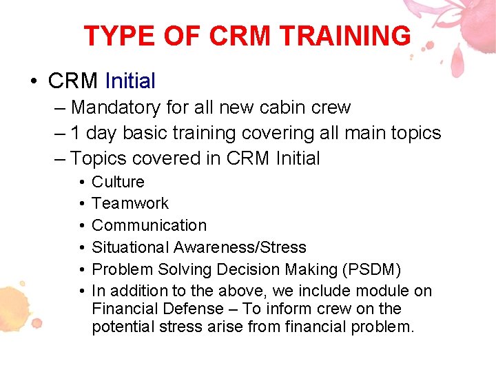 TYPE OF CRM TRAINING • CRM Initial – Mandatory for all new cabin crew