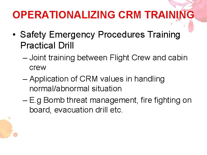 OPERATIONALIZING CRM TRAINING • Safety Emergency Procedures Training Practical Drill – Joint training between