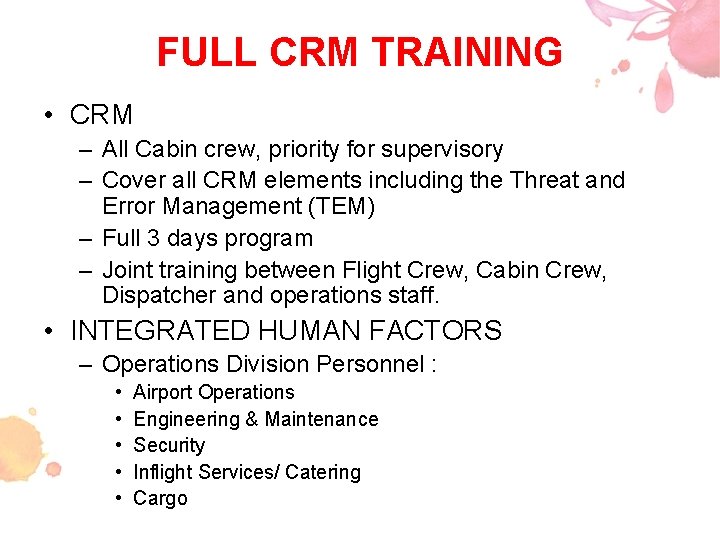 FULL CRM TRAINING • CRM – All Cabin crew, priority for supervisory – Cover