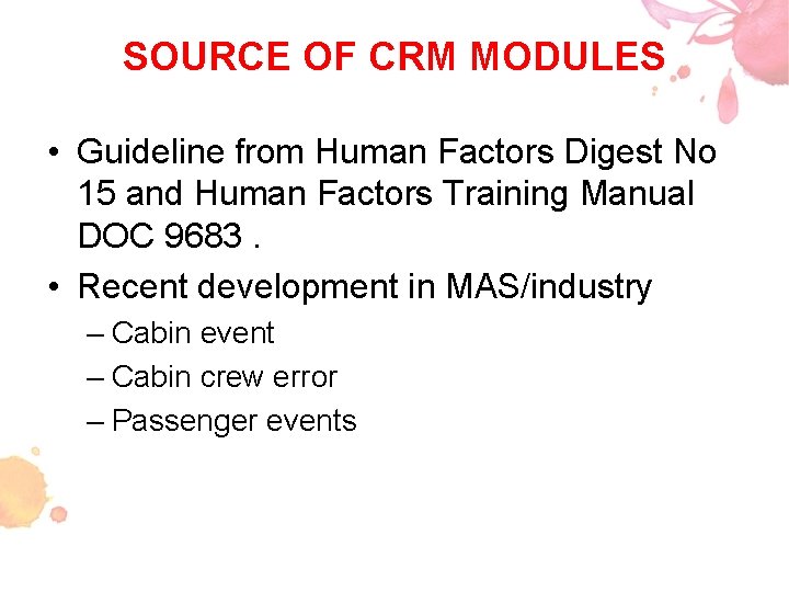 SOURCE OF CRM MODULES • Guideline from Human Factors Digest No 15 and Human