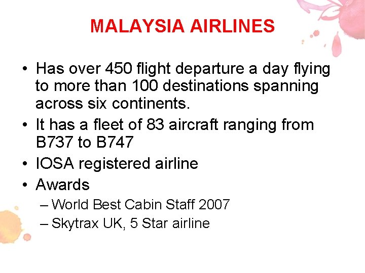 MALAYSIA AIRLINES • Has over 450 flight departure a day flying to more than