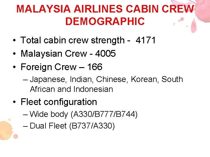 MALAYSIA AIRLINES CABIN CREW DEMOGRAPHIC • Total cabin crew strength - 4171 • Malaysian