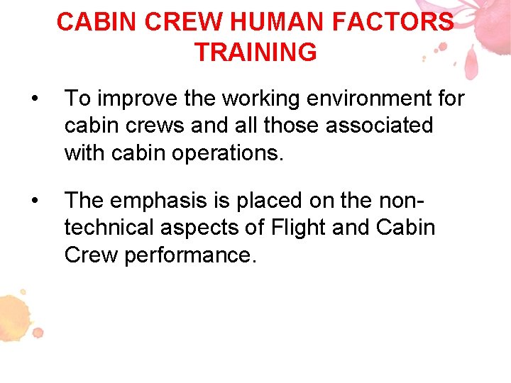 CABIN CREW HUMAN FACTORS TRAINING • To improve the working environment for cabin crews