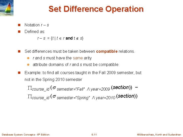 Set Difference Operation n Notation r – s n Defined as: r – s