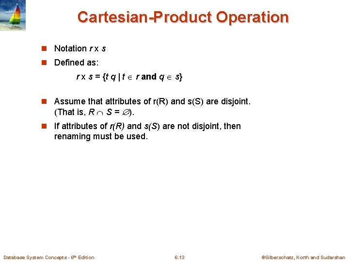 Cartesian-Product Operation n Notation r x s n Defined as: r x s =