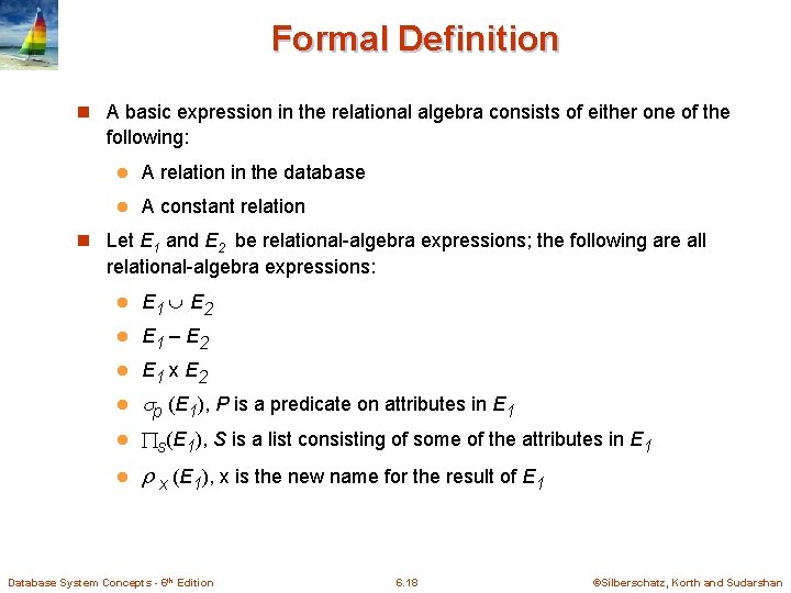 Formal Definition n A basic expression in the relational algebra consists of either one