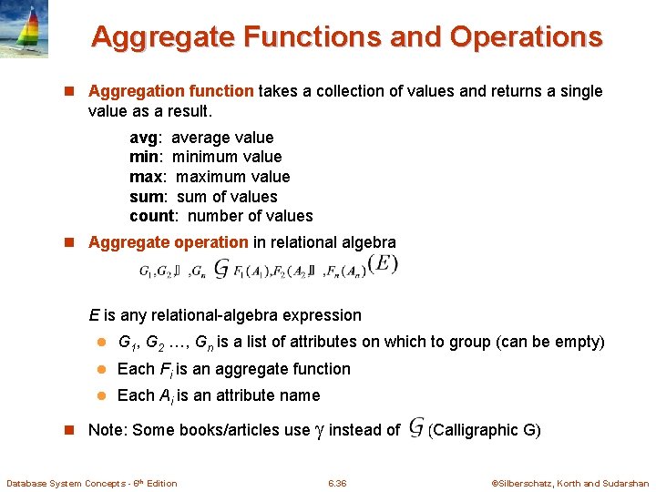 Aggregate Functions and Operations n Aggregation function takes a collection of values and returns