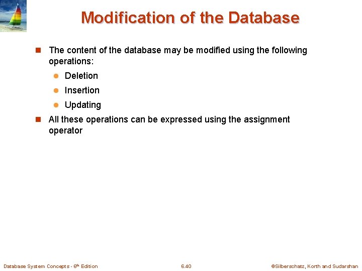 Modification of the Database n The content of the database may be modified using