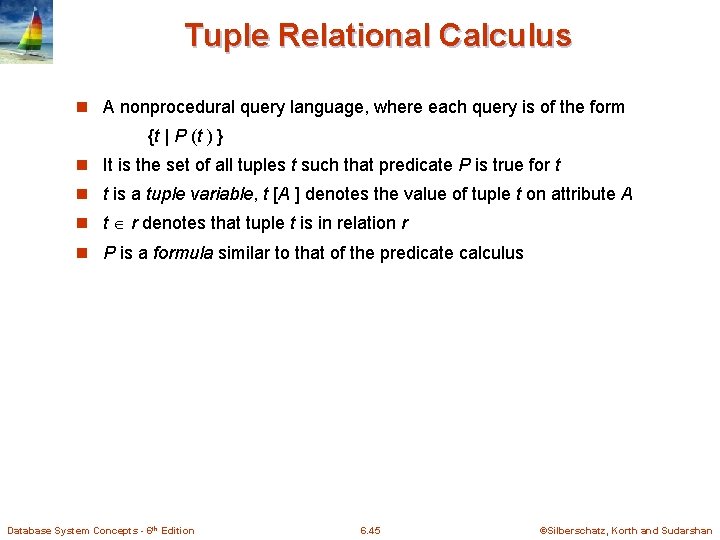 Tuple Relational Calculus n A nonprocedural query language, where each query is of the