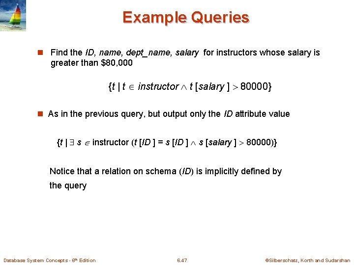 Example Queries n Find the ID, name, dept_name, salary for instructors whose salary is