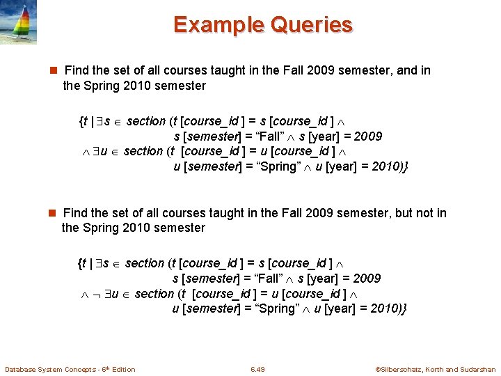 Example Queries n Find the set of all courses taught in the Fall 2009