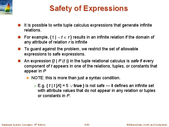 Safety of Expressions n It is possible to write tuple calculus expressions that generate